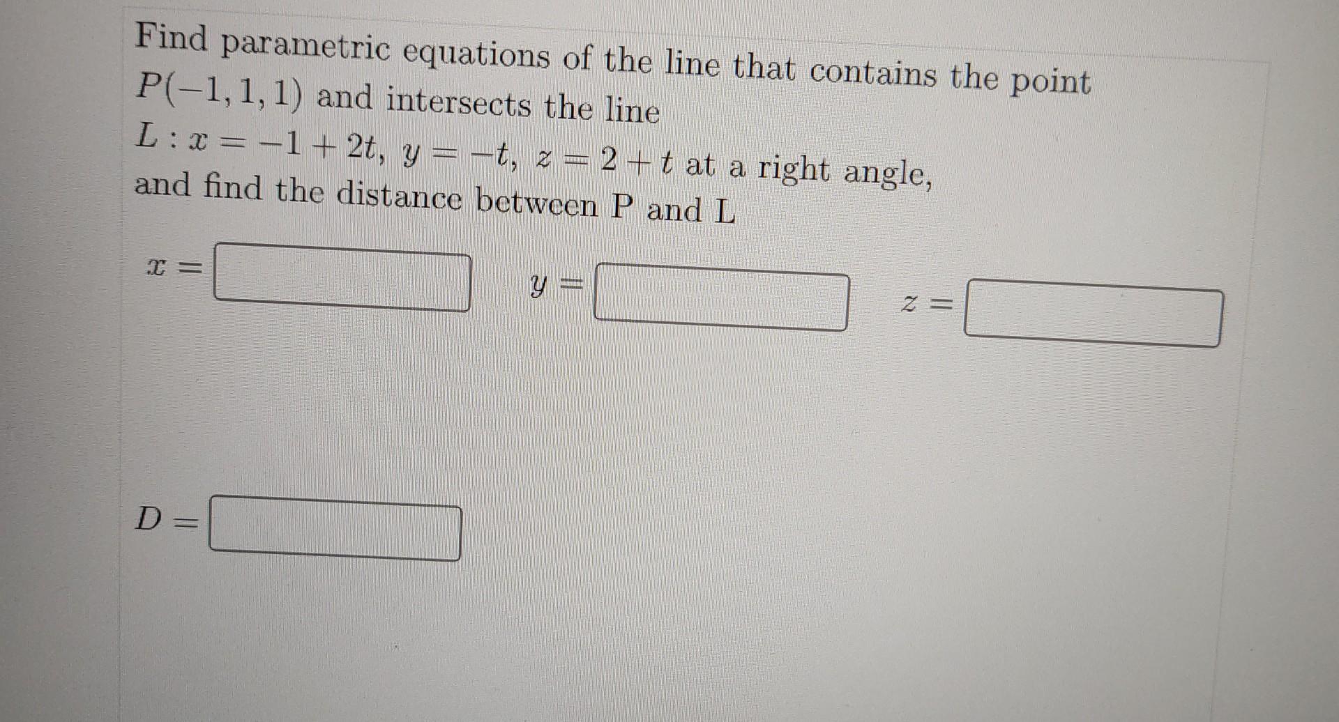Solved Find Parametric Equations Of The Line That Contains