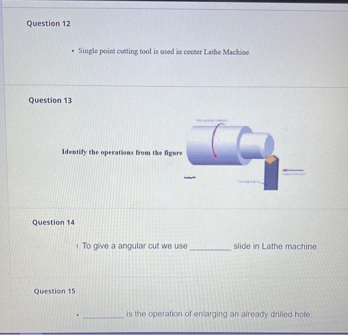 Solved Question 12 . Single point cutting tool is used in | Chegg.com