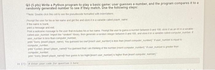 Solved Q3 (5 pts) Write a Python program to play a basic | Chegg.com