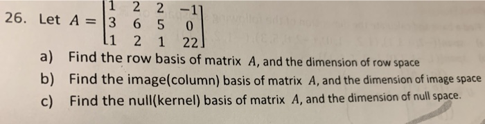 Solved 1 2 2 26. Let A = 3 6 5 -11 0 1 Find the row basis of | Chegg.com