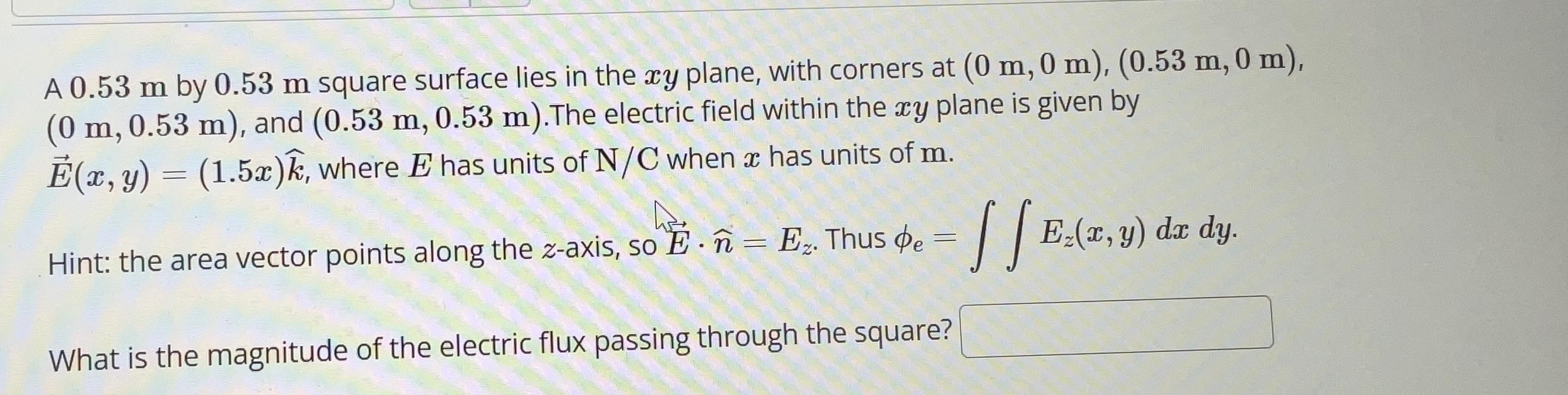 A 0.53m by 0.53m square surface lies in the xy plane, | Chegg.com
