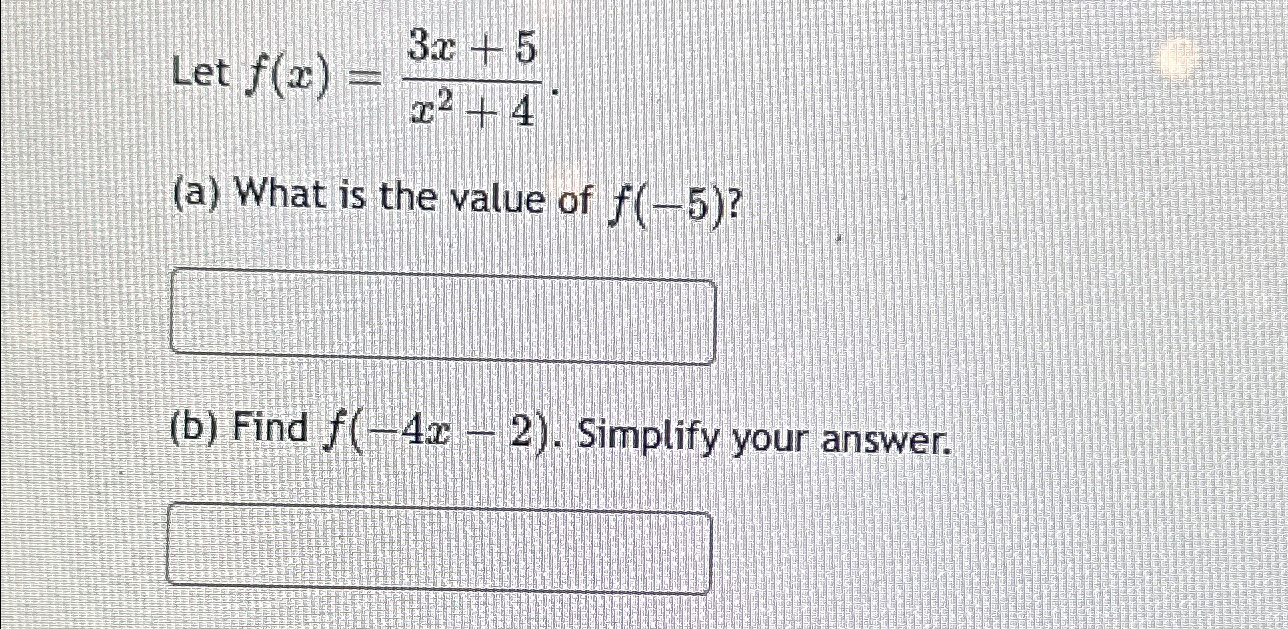 Solved Let F X 3x 5x2 4 A ﻿what Is The Value Of F 5 B