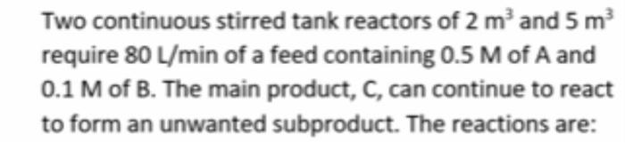 Solved Two continuous stirred tank reactors of 2 m' and 5 m | Chegg.com