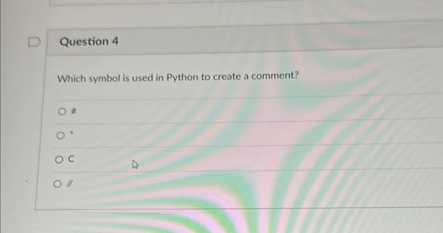 Solved Question 4Which symbol is used in Python to create a | Chegg.com