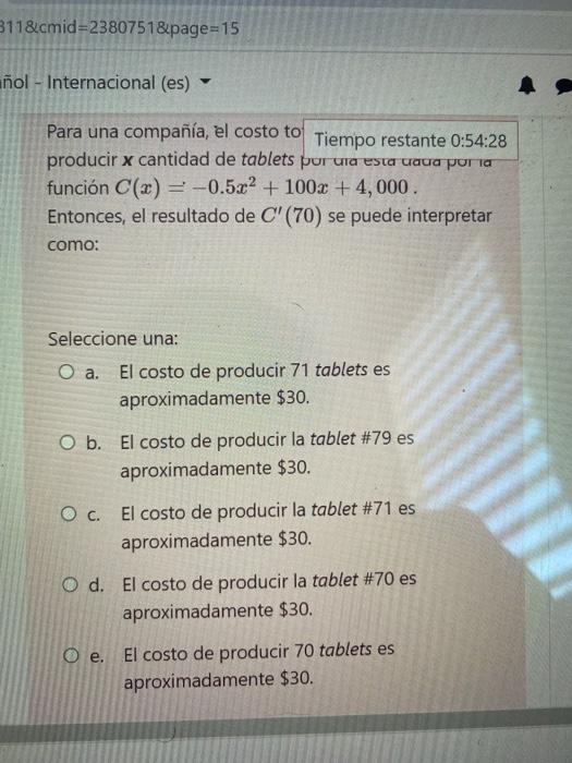 3118 cmid=2380751&page=15 ñol - Internacional (es) Para una compañía, el costo to Tiempo restante 0:54:28 producir x cantidad