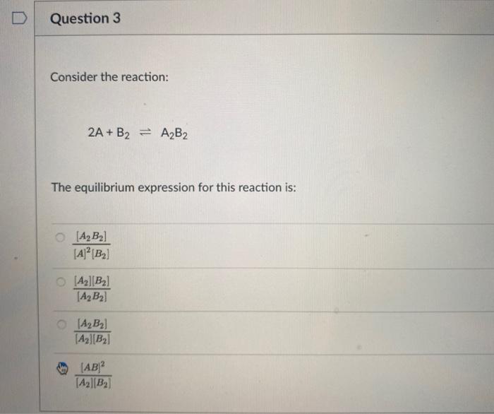 Solved D Question 3 Consider the reaction: 2A + B2 = A2B2 | Chegg.com