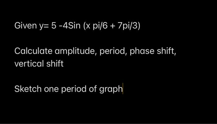 Solved Given Y 5 4Sin x Pi 6 7pi 3 Calculate Chegg