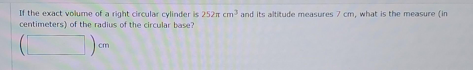 Solved If the exact volume of a right circular cylinder is | Chegg.com