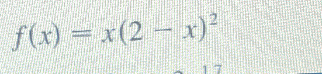 Solved Find the antiderivative of f(x)=x(2-x)2 | Chegg.com
