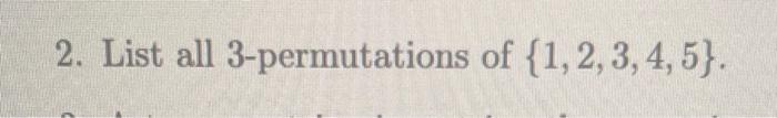 Solved 2. List All 3-permutations Of {1,2,3,4,5}. | Chegg.com