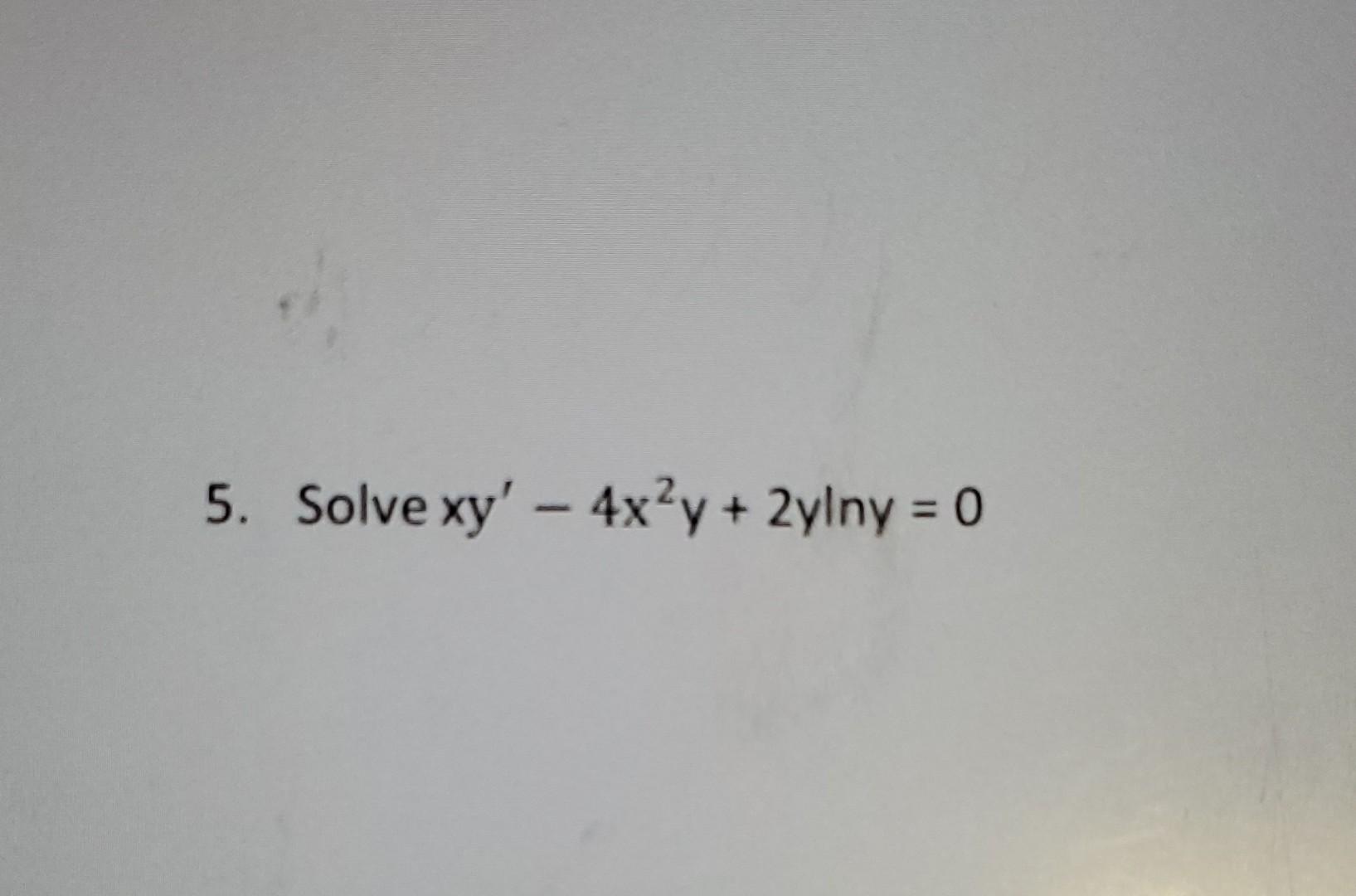 Solved Xy′−4x2y 2ylny 0