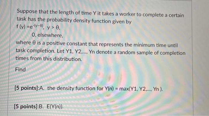 Solved Suppose that the length of time Y it takes a worker | Chegg.com