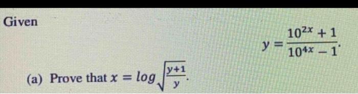 \( y=\frac{10^{2 x}+1}{10^{4 x}-1} \) \( x=\log \sqrt{\frac{y+1}{y}} \)