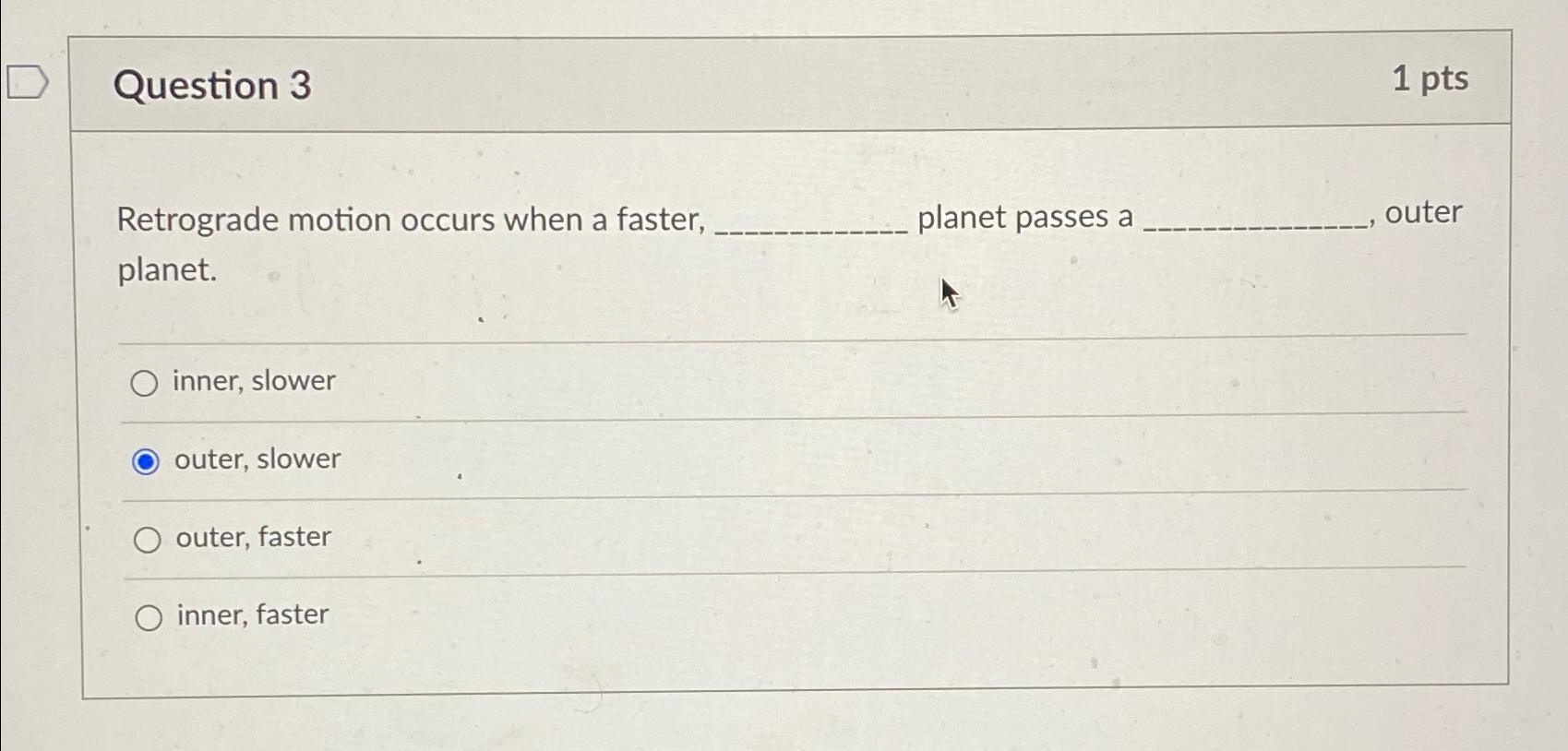 Solved Question 31 ﻿ptsRetrograde motion occurs when a