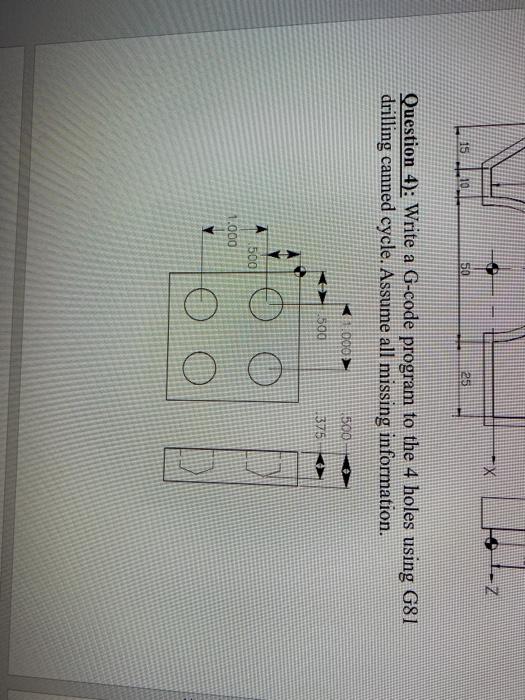 Solved IX N 15 50 25 Question 4): Write a G-code program to | Chegg.com