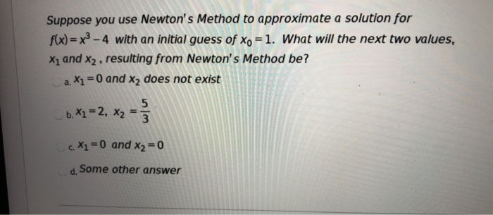 Solved Suppose You Use Newton's Method To Approximate A | Chegg.com