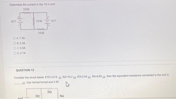 Solved Determine the current in the 15−V emf. A. 1.3 A B. | Chegg.com