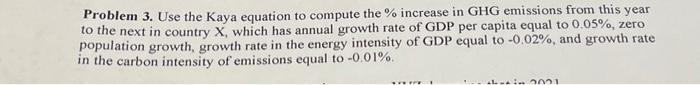 Solved Problem 3. Use the Kaya equation to compute the \% | Chegg.com