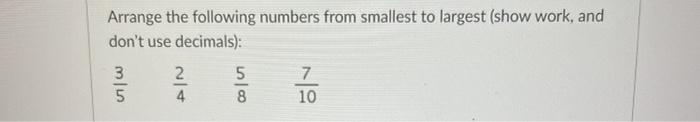 Solved Arrange the following numbers from smallest to | Chegg.com