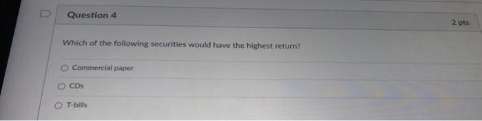 Solved U Question 4 2 pts Which of the following securities | Chegg.com