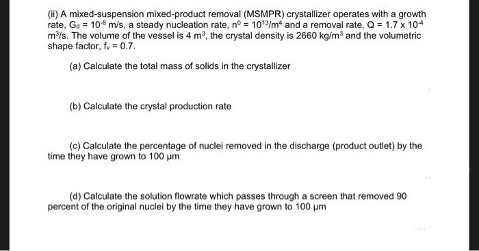 Solved (ii) A mixed-suspension mixed-product removal (MSMPR) | Chegg.com