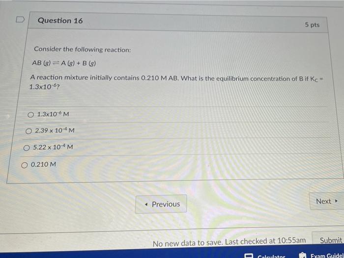 Solved Question 16 5 pts Consider the following reaction: AB | Chegg.com