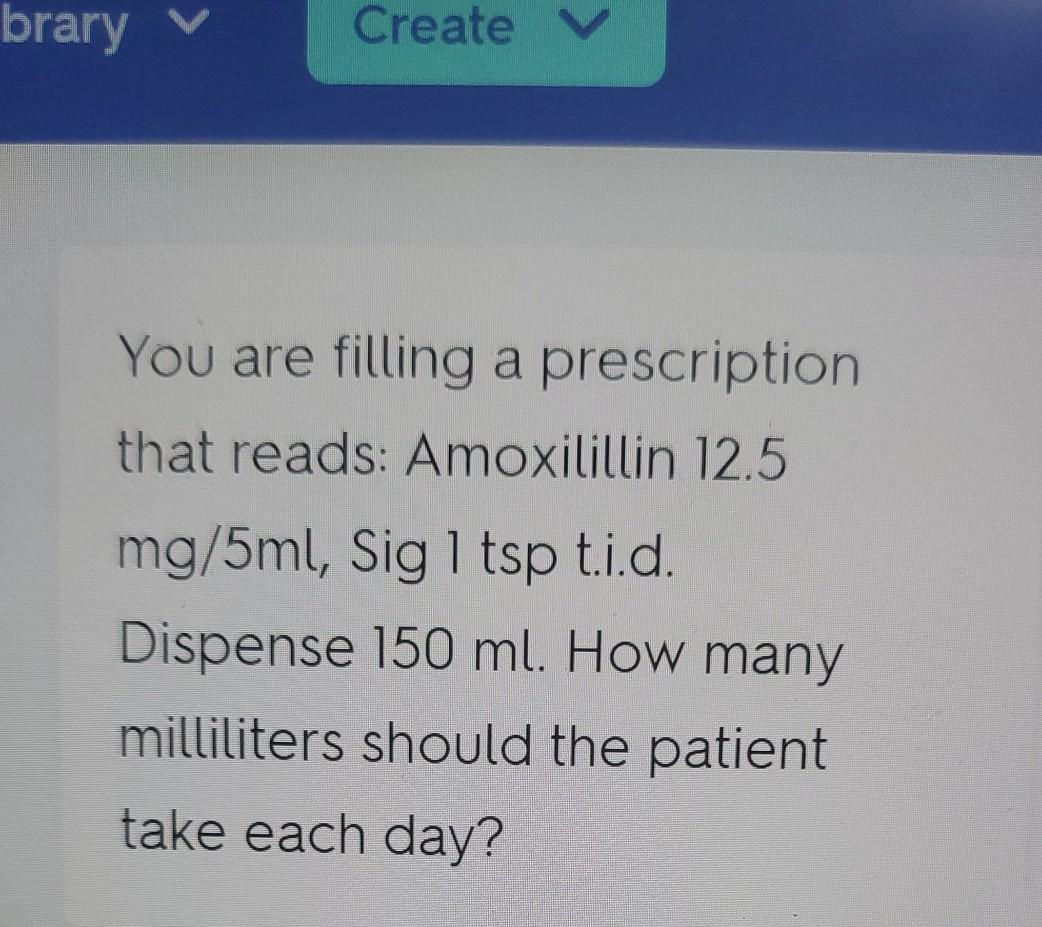 Solved brary Create You are filling a prescription that