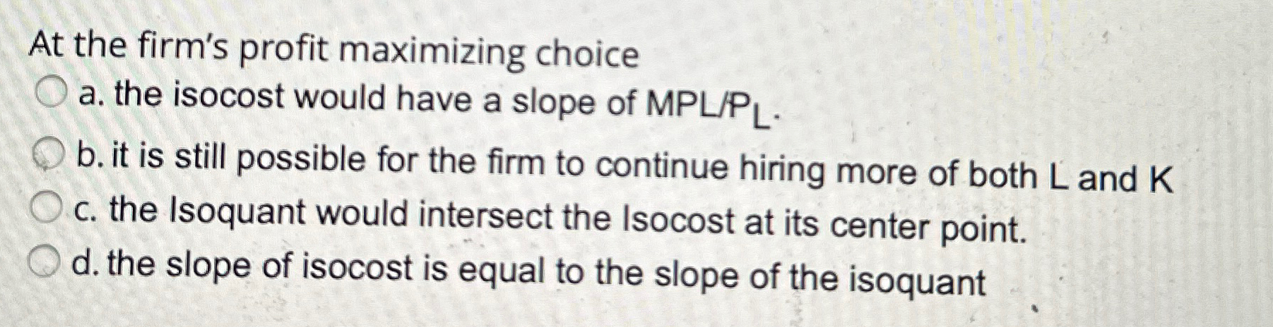 Solved At The Firm's Profit Maximizing Choicea. ﻿the Isocost | Chegg.com