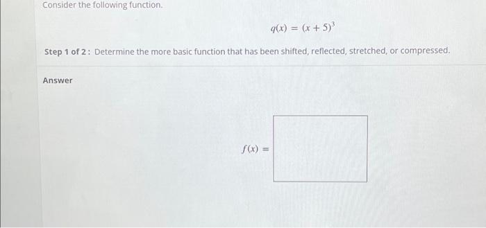 Solved Consider the following function. g(x) = (x + 5)³ Step | Chegg.com