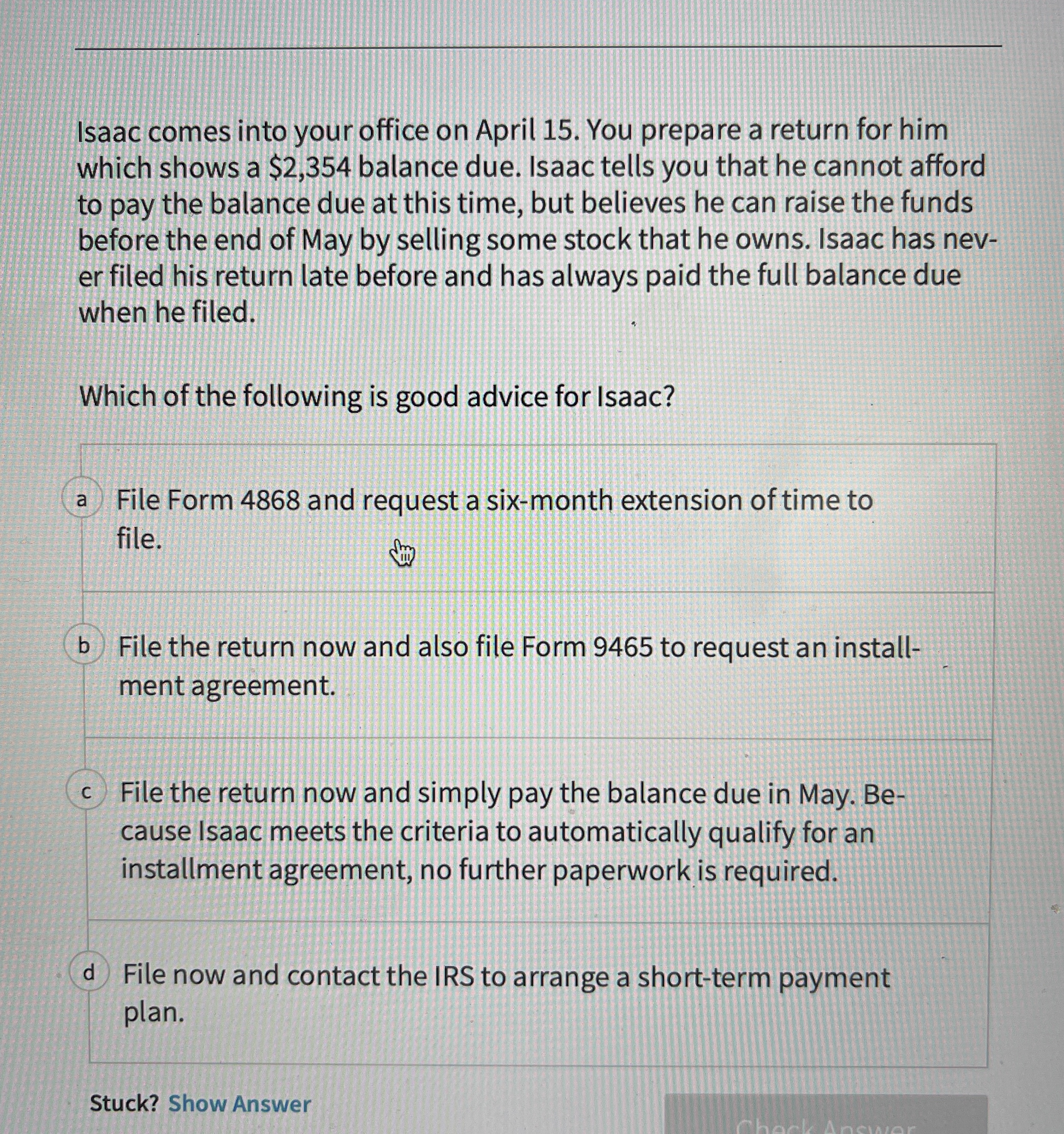 Isaac comes into your office on April 15. ﻿You