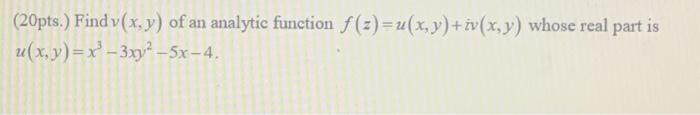 Solved (20pts.) Find v(x,y) of an analytic function | Chegg.com