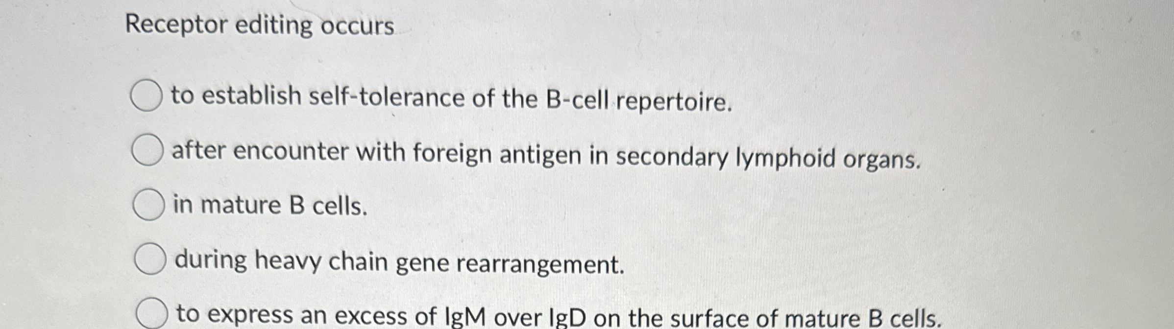 Solved Receptor editing occursto establish self-tolerance of | Chegg.com