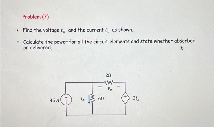 Solved Problem (7) Find the voltage vo and the current ix as | Chegg.com