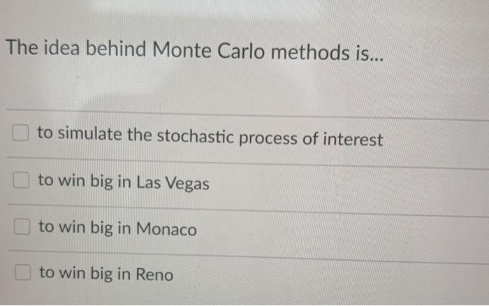 Solved The purpose of Monte Carlo methods is to use them in | Chegg.com