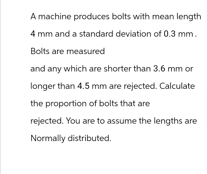 Solved A machine produces bolts with mean length4mm ﻿and a