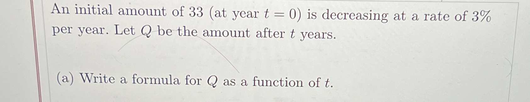 Solved An initial amount of 33 (at year t=0 ) ﻿is decreasing | Chegg.com