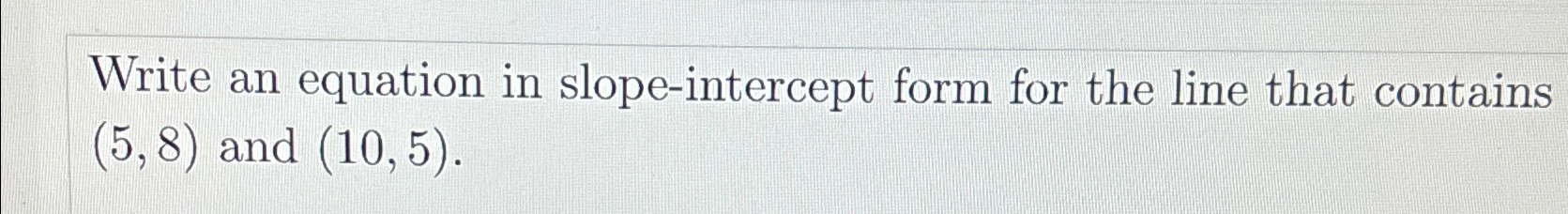 Solved Write an equation in slope-intercept form for the | Chegg.com