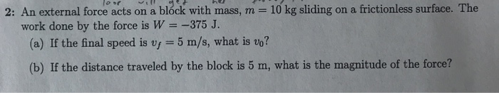 Solved lo 2: An external force acts on a block with mass, m | Chegg.com