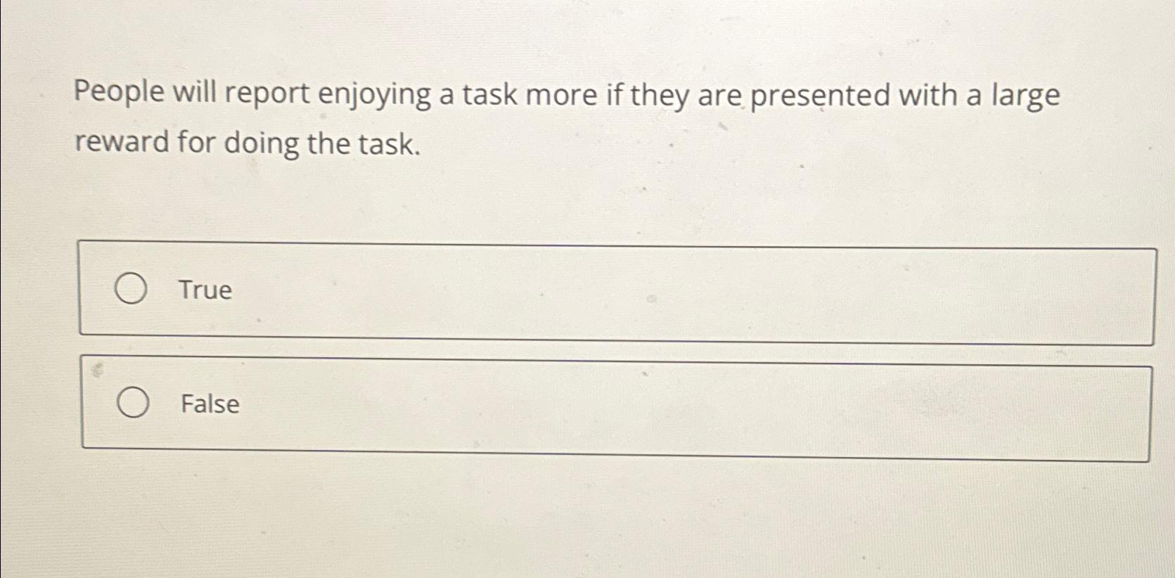 Solved People will report enjoying a task more if they are | Chegg.com