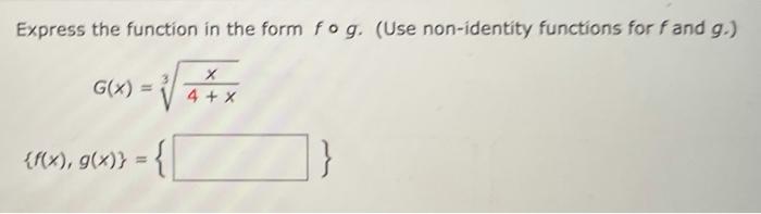 Solved Express the function in the form fog. (Use | Chegg.com