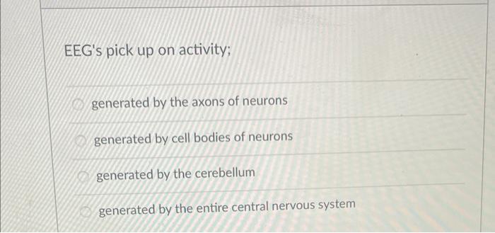 [Solved]: EEG's pick up on activity; generated by the a