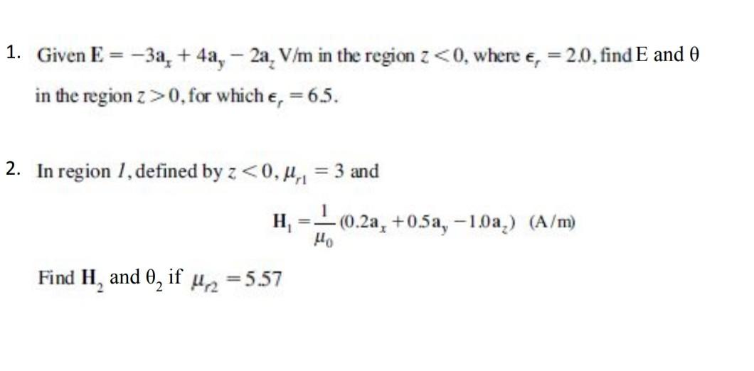 Solved 1. Given E=−3ax+4ay−2az V/m in the region z