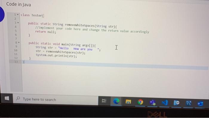 Solved Complete the removeWhiteSpaces() method given in the | Chegg.com