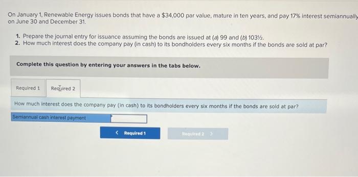 Solved On January 1, Renewable Energy Issues Bonds That Have | Chegg.com