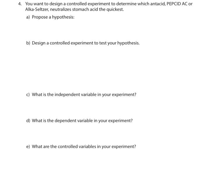 Solved 4. You want to design a controlled experiment to