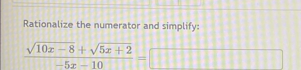 Solved Rationalize the numerator and | Chegg.com