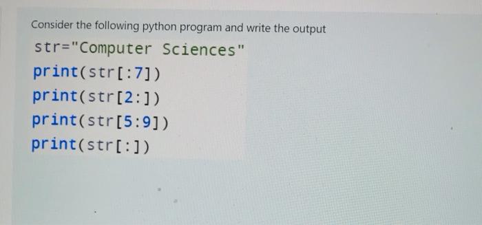 Solved Consider the following python program and write the | Chegg.com