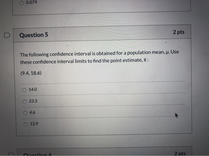 Solved 0.079 Question 5 2 pts The following confidence | Chegg.com
