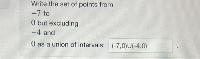 solved-write-the-set-of-points-from-7-to-0-but-excluding-4-chegg