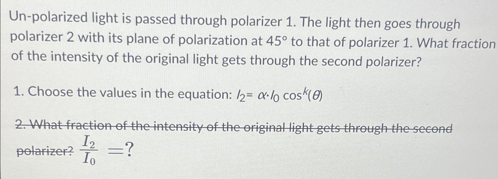 Solved Un-polarized light is passed through polarizer 1. | Chegg.com